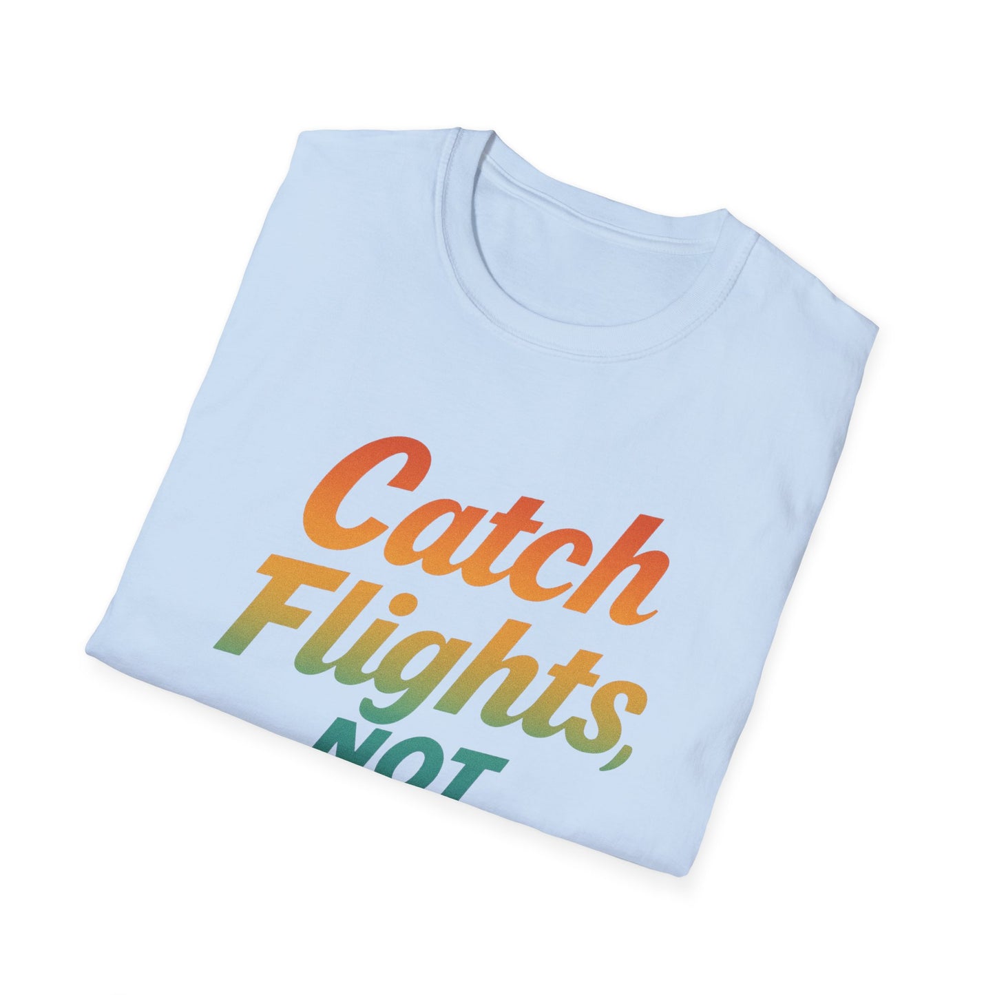 Catch flights not feelings
