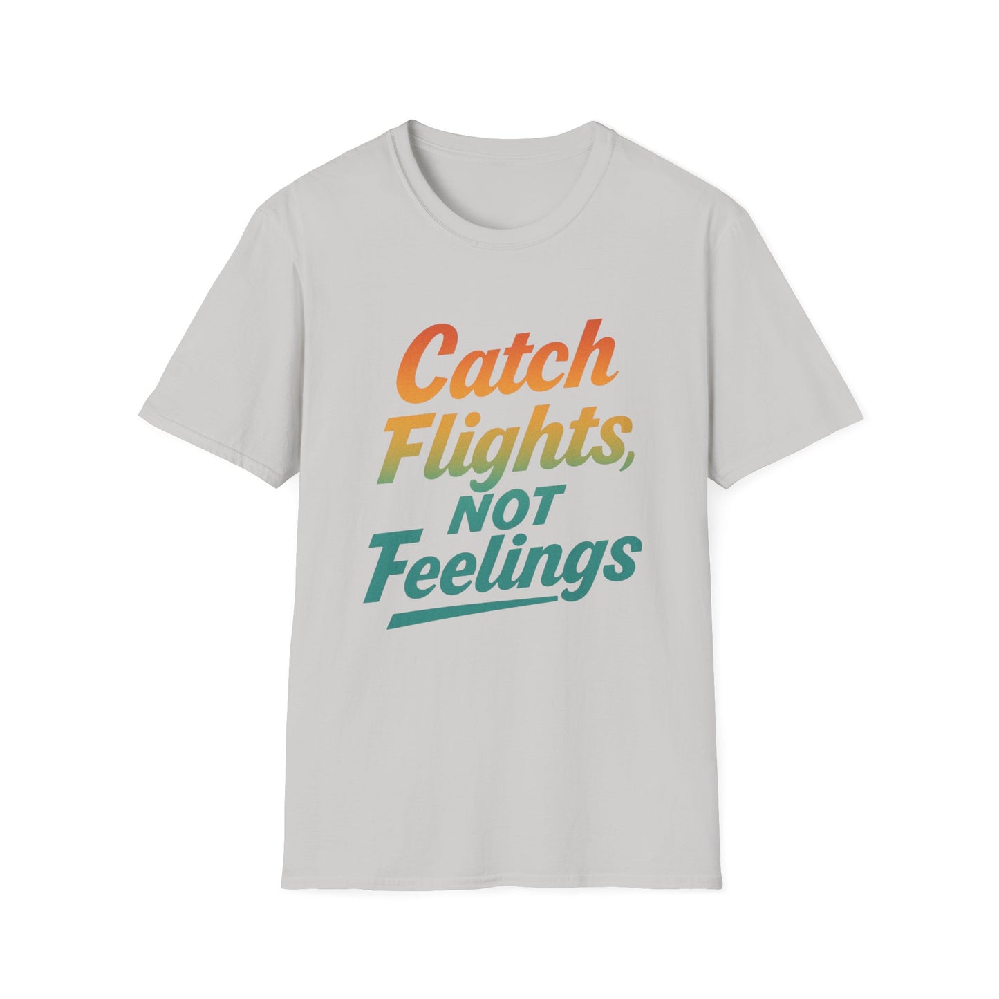 Catch flights not feelings