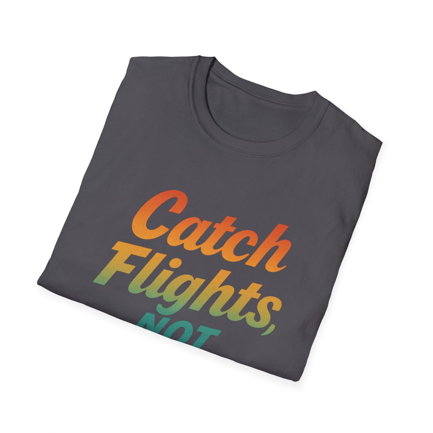 Catch flights not feelings