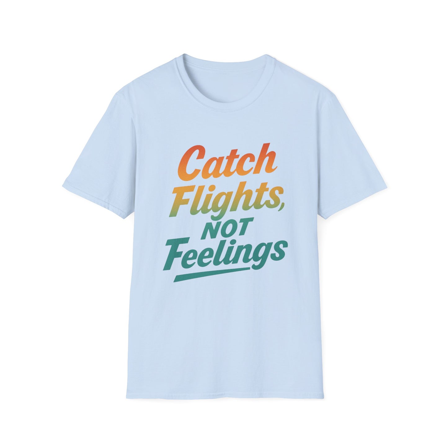 Catch flights not feelings