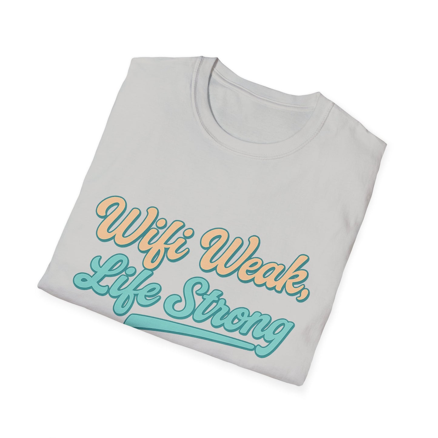 WiFi Weak Life Strong