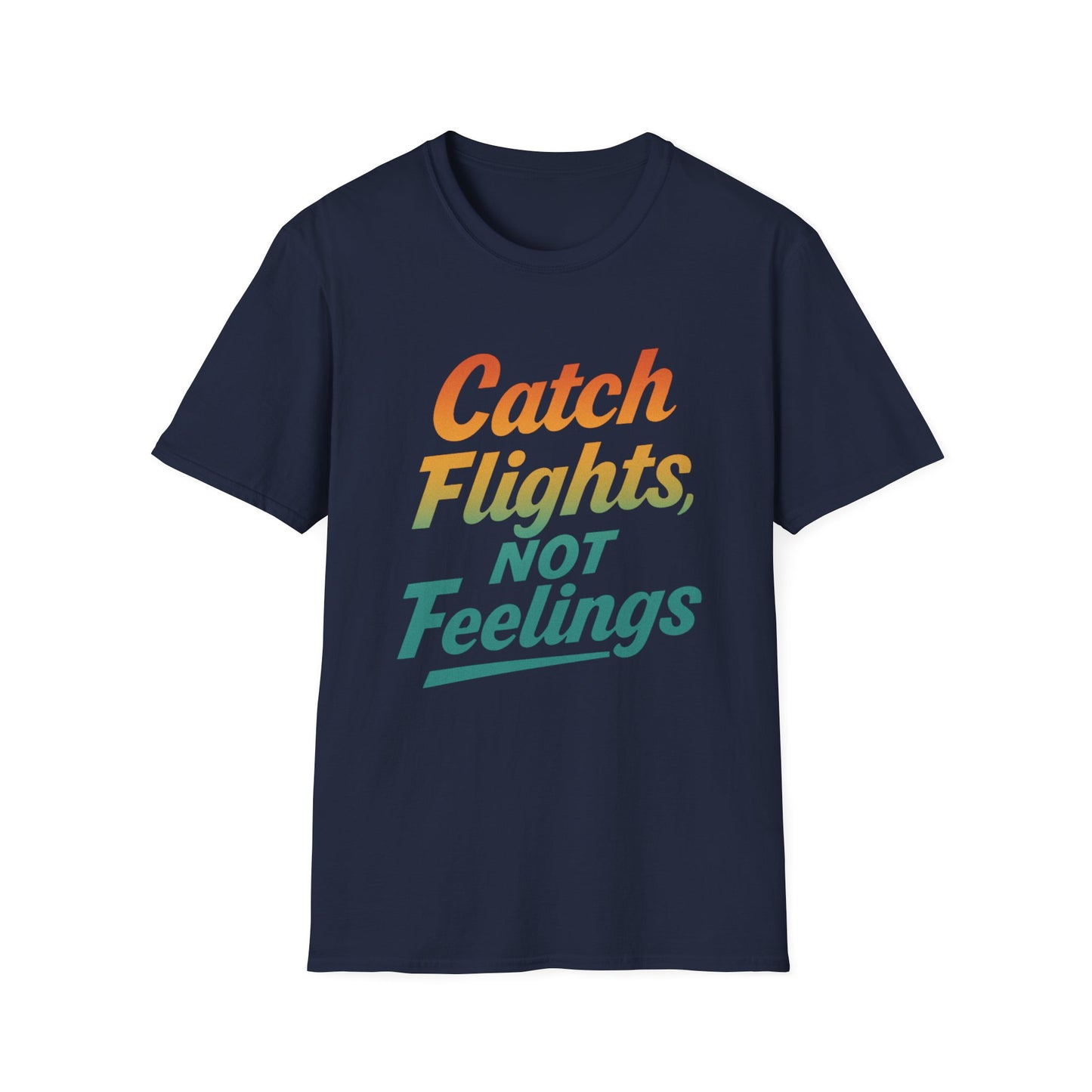 Catch flights not feelings