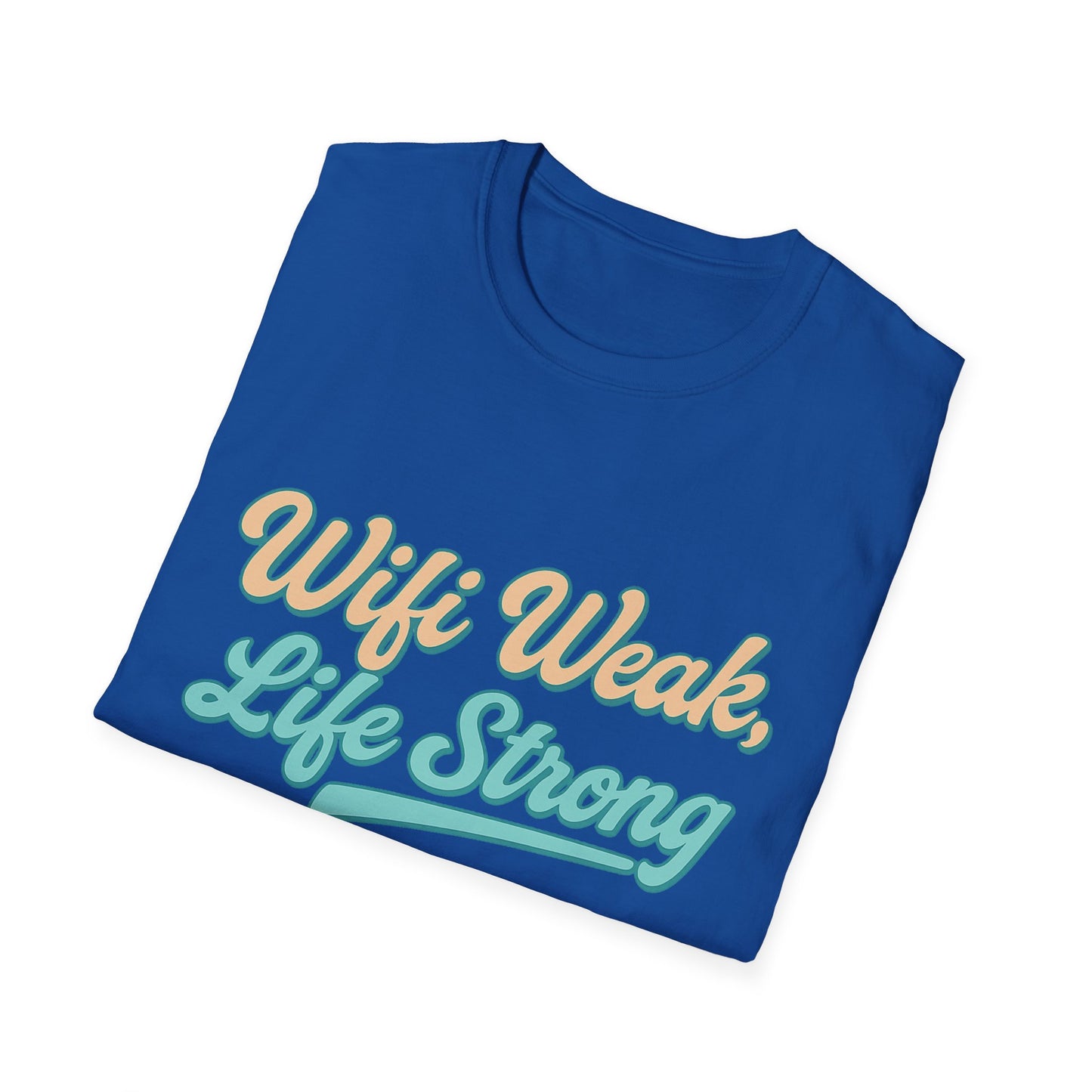 WiFi Weak Life Strong