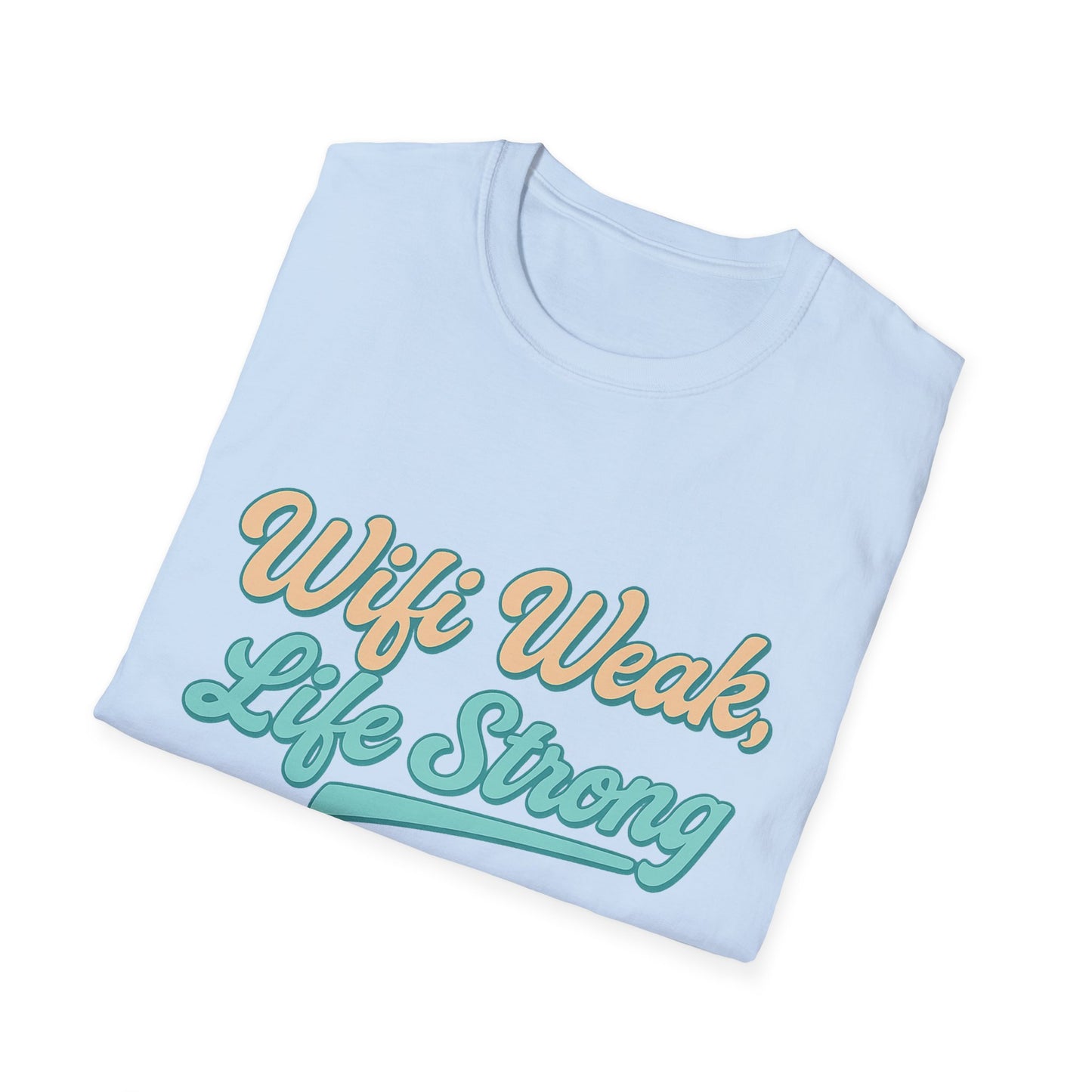 WiFi Weak Life Strong