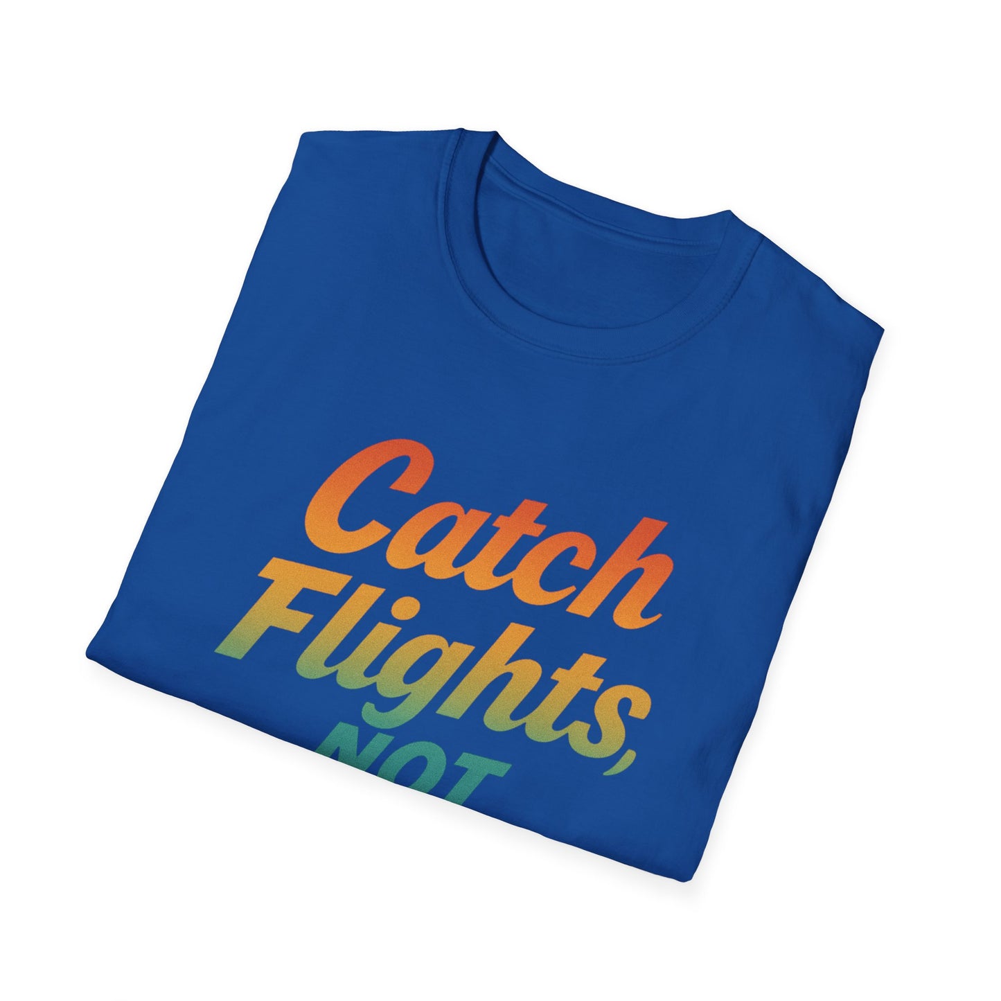 Catch flights not feelings
