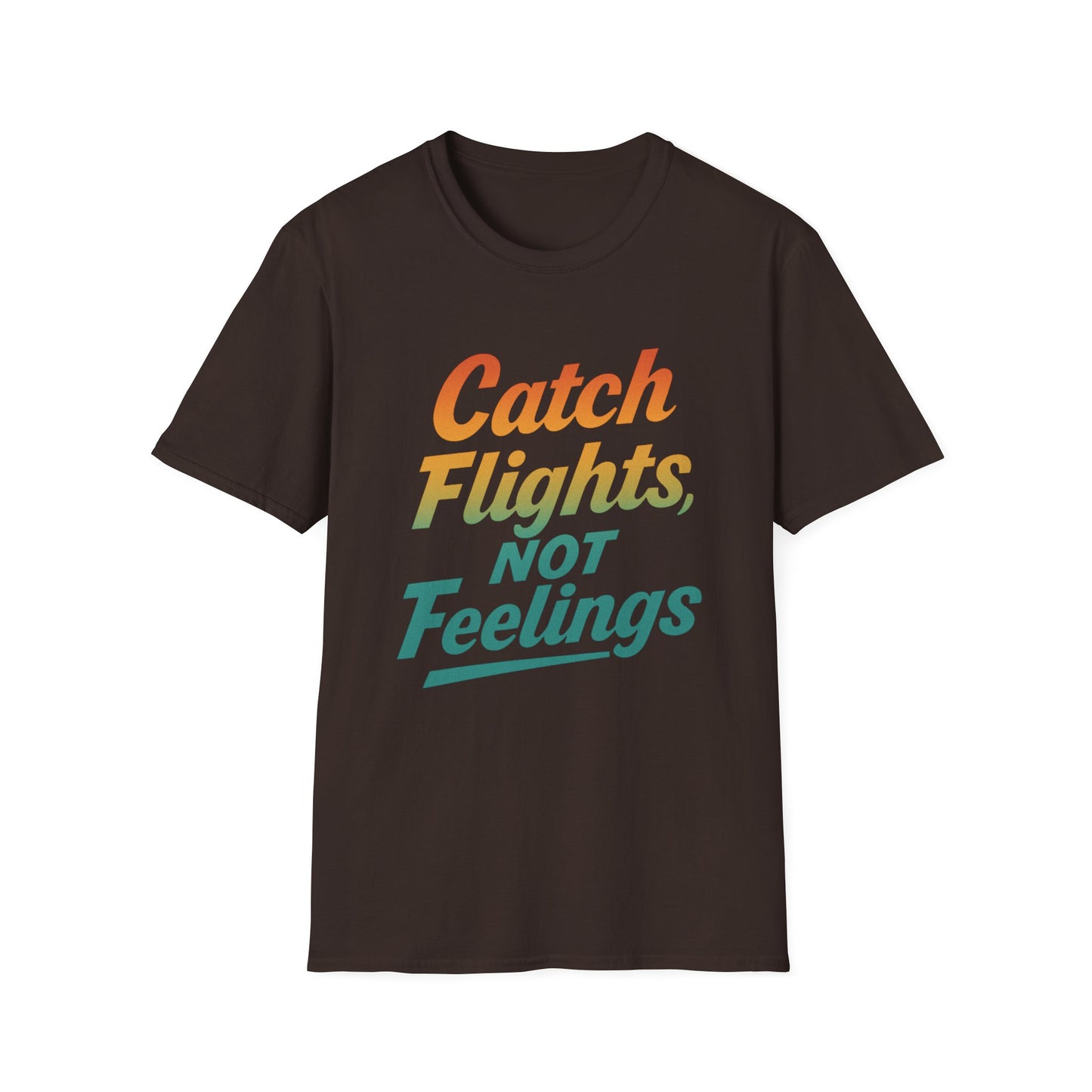 Catch flights not feelings