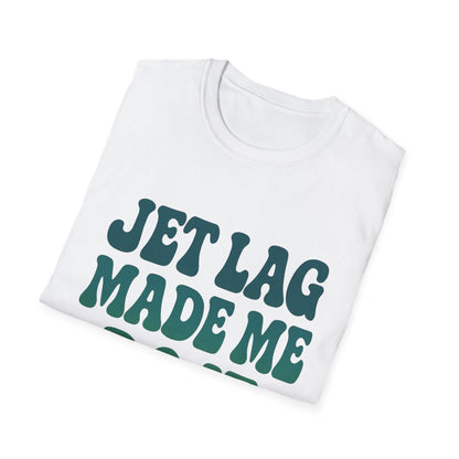 Jet lag made me do it