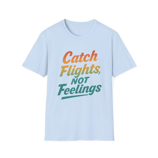 Catch flights not feelings