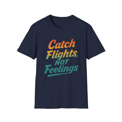 Catch flights not feelings