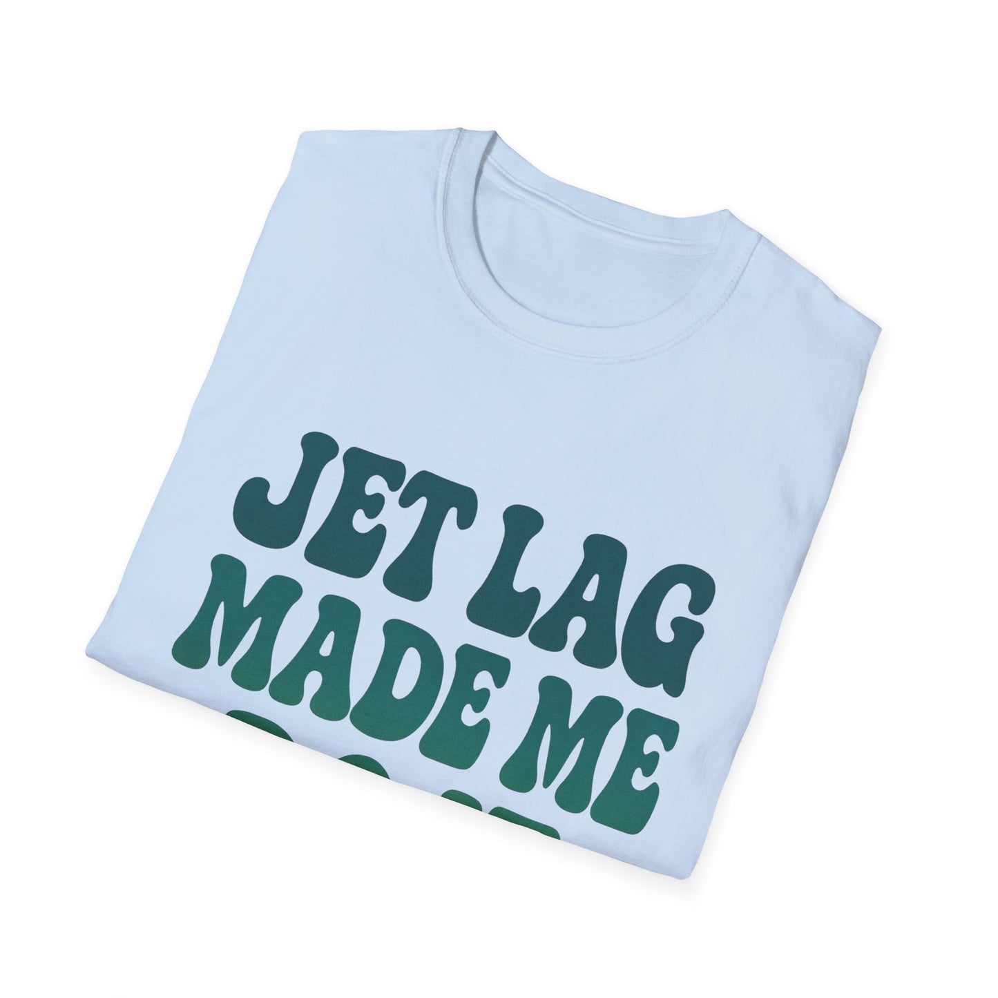 Jet lag made me do it