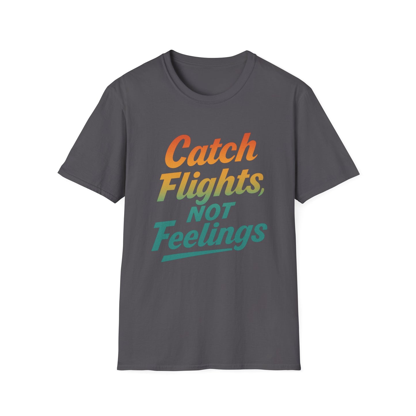 Catch flights not feelings