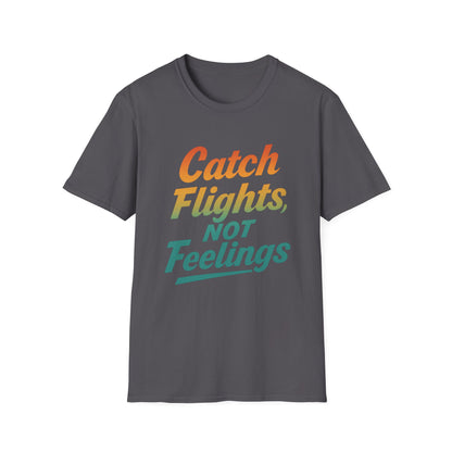 Catch flights not feelings