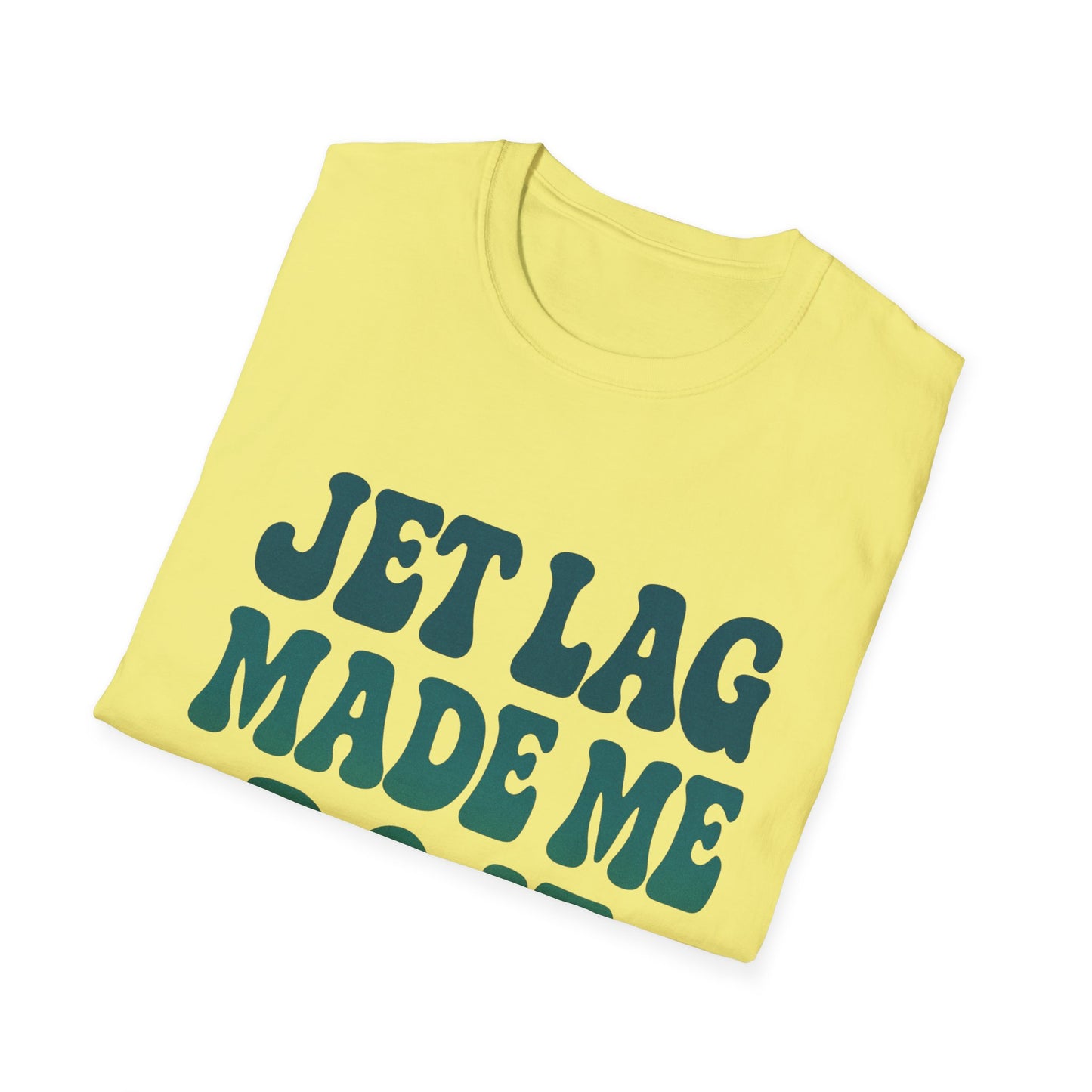 Jet lag made me do it