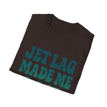 Jet lag made me do it