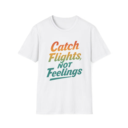 Catch flights not feelings
