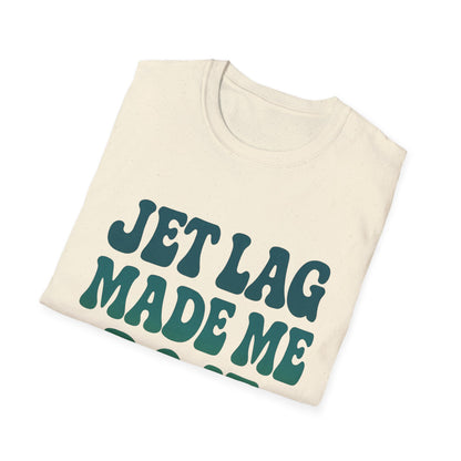 Jet lag made me do it