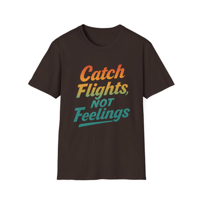 Catch flights not feelings