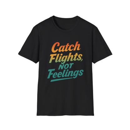 Catch flights not feelings